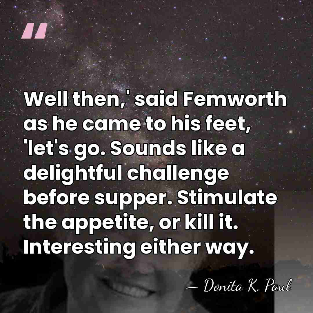 Well then,' said Femworth as he came to his feet, 'let's go.&hellip; - Donita K. Paul