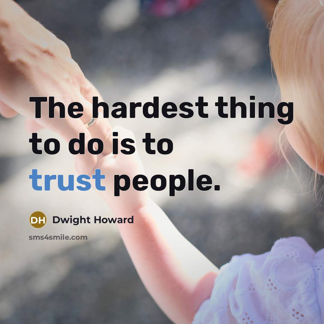 “The hardest thing to do is to trust people.…” quote by Dwight Howard
