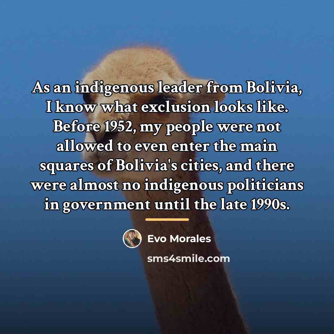 “As an indigenous leader from Bolivia, I know what exclusion…” quote by Evo Morales