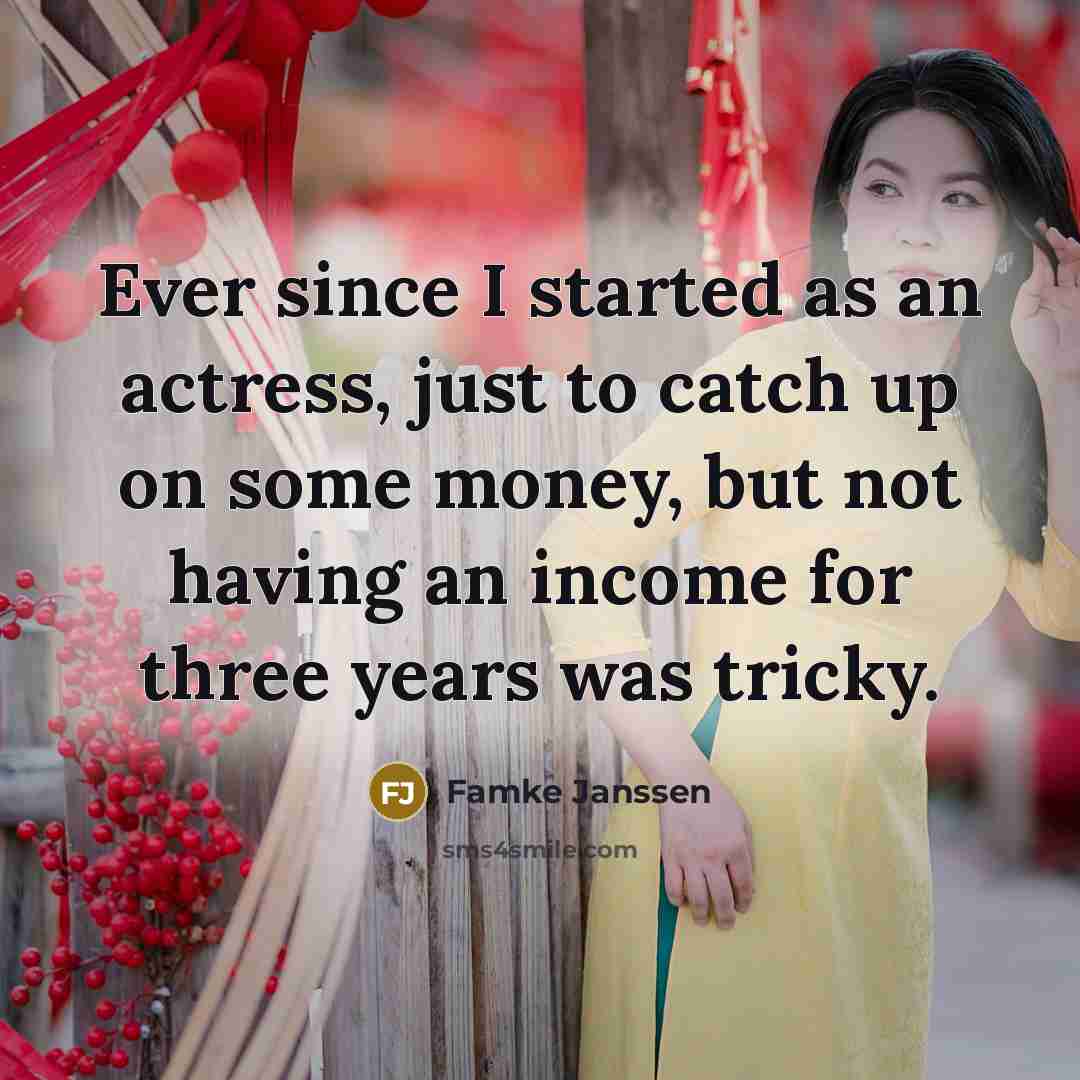 “Ever since I started as an actress, just to catch…” quote by Famke Janssen