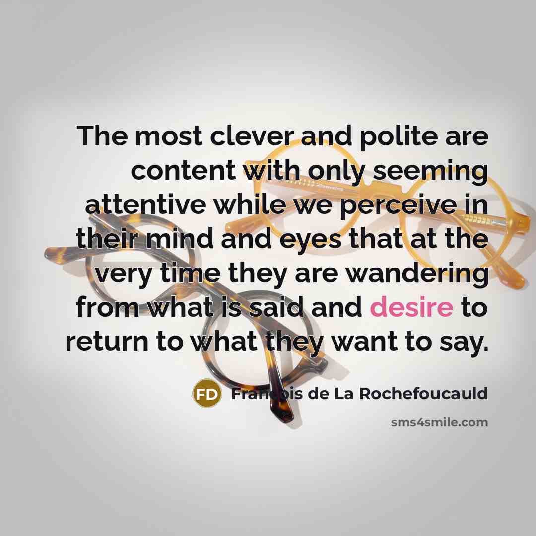 “The most clever and polite are content with only seeming…” quote by Francois de La Rochefoucauld