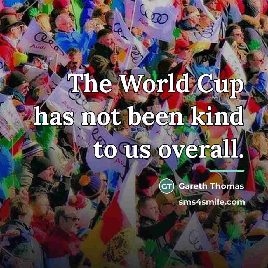“The World Cup has not been kind to us overall.…” quote by Gareth Thomas