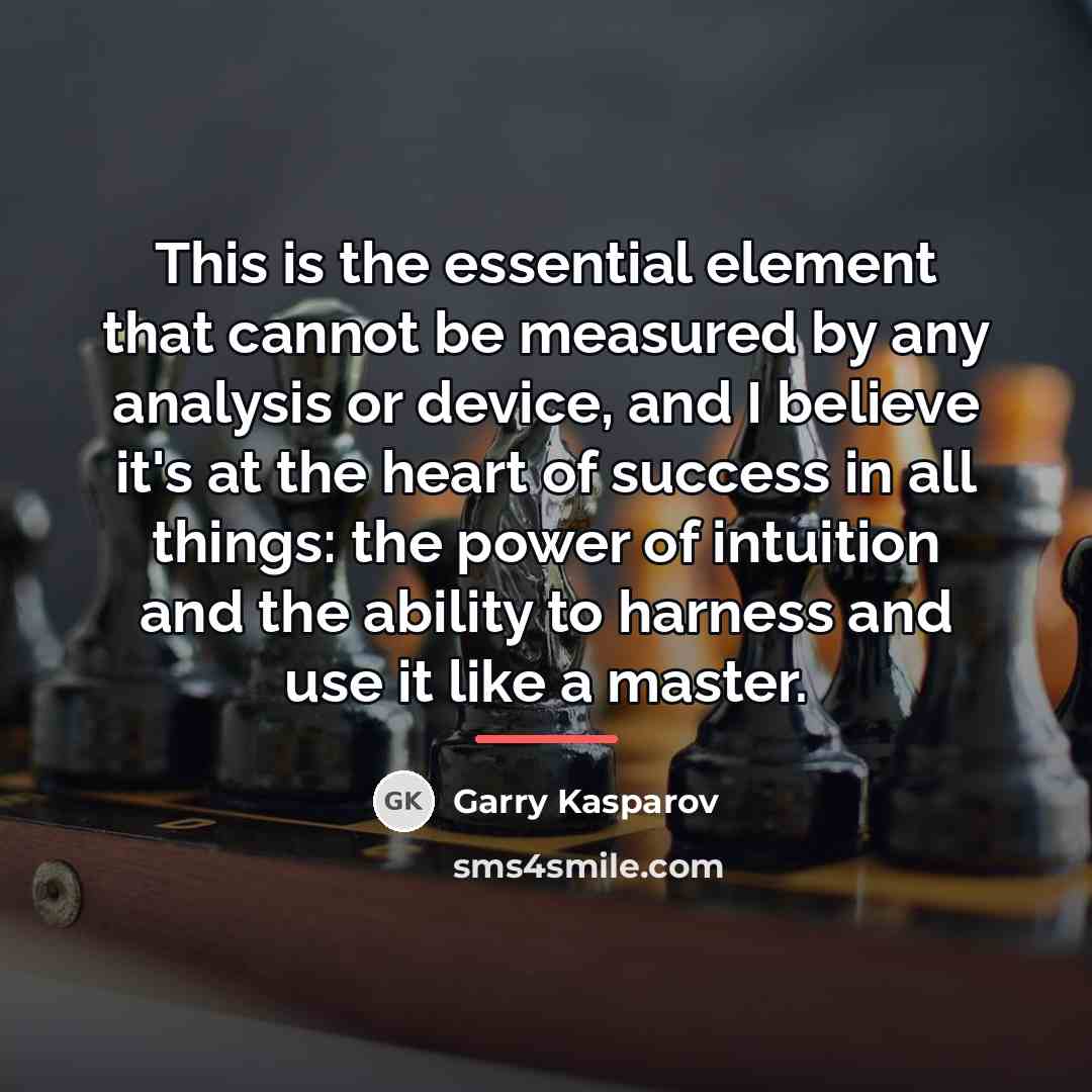 “This is the essential element that cannot be measured by…” quote by Garry Kasparov