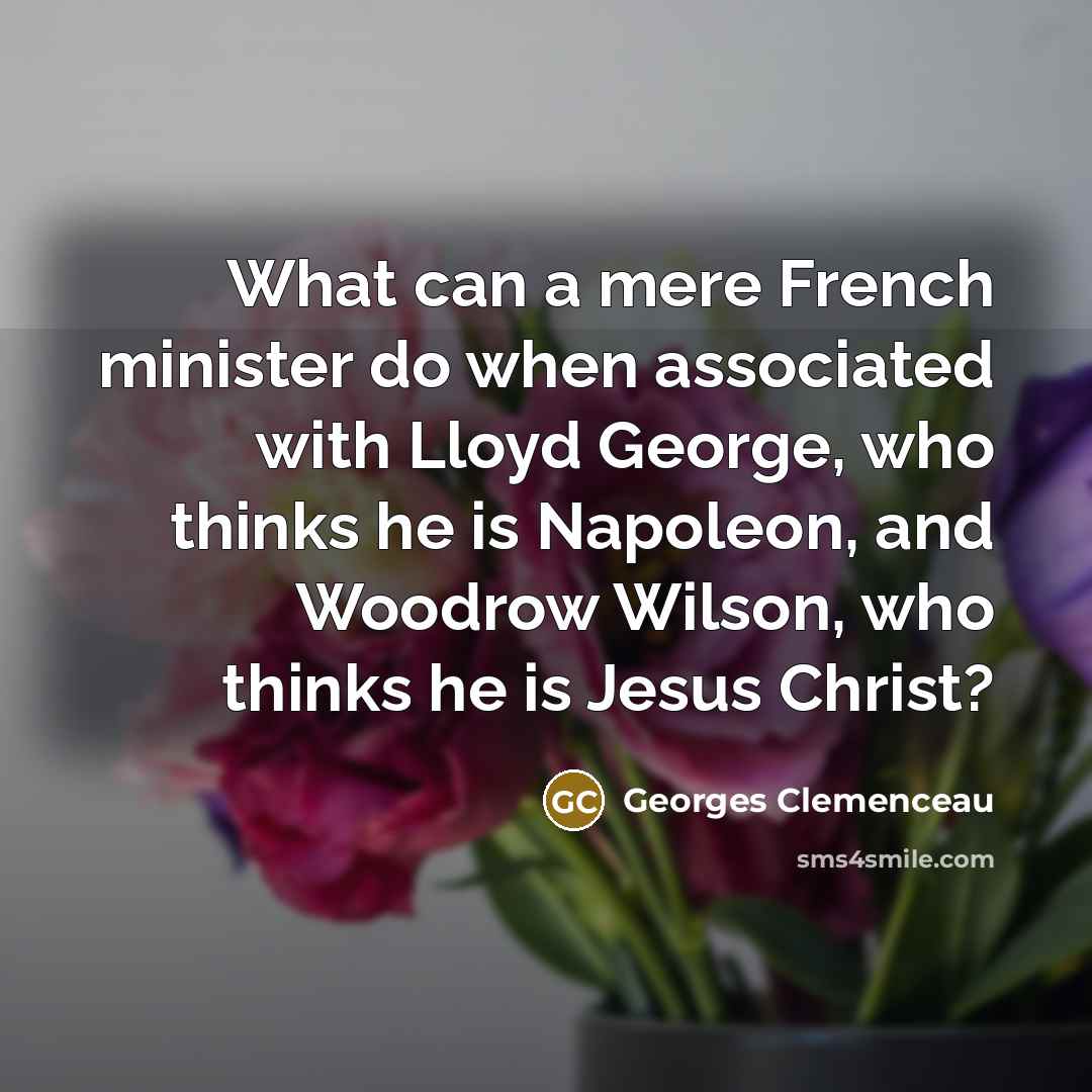 “What can a mere French minister do when associated with…” quote by Georges Clemenceau