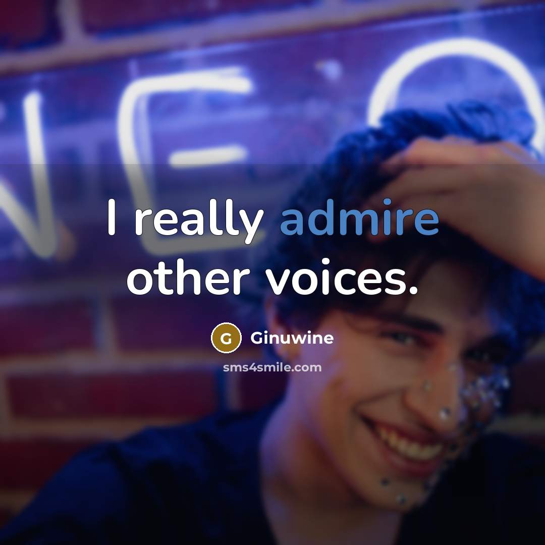 “I really admire other voices.…” quote by Ginuwine