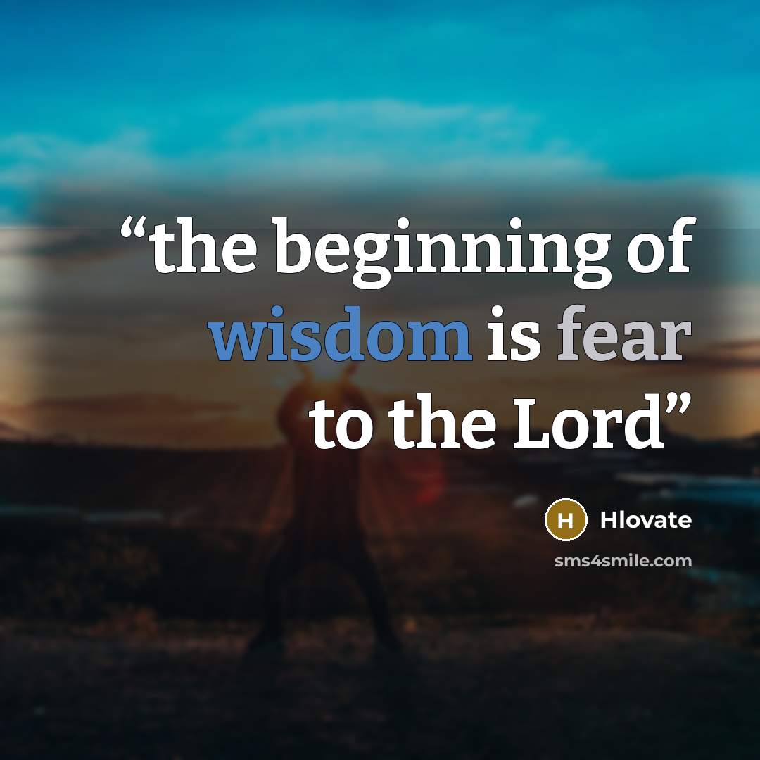 “the beginning of wisdom is fear to the Lord” quote by Hlovate