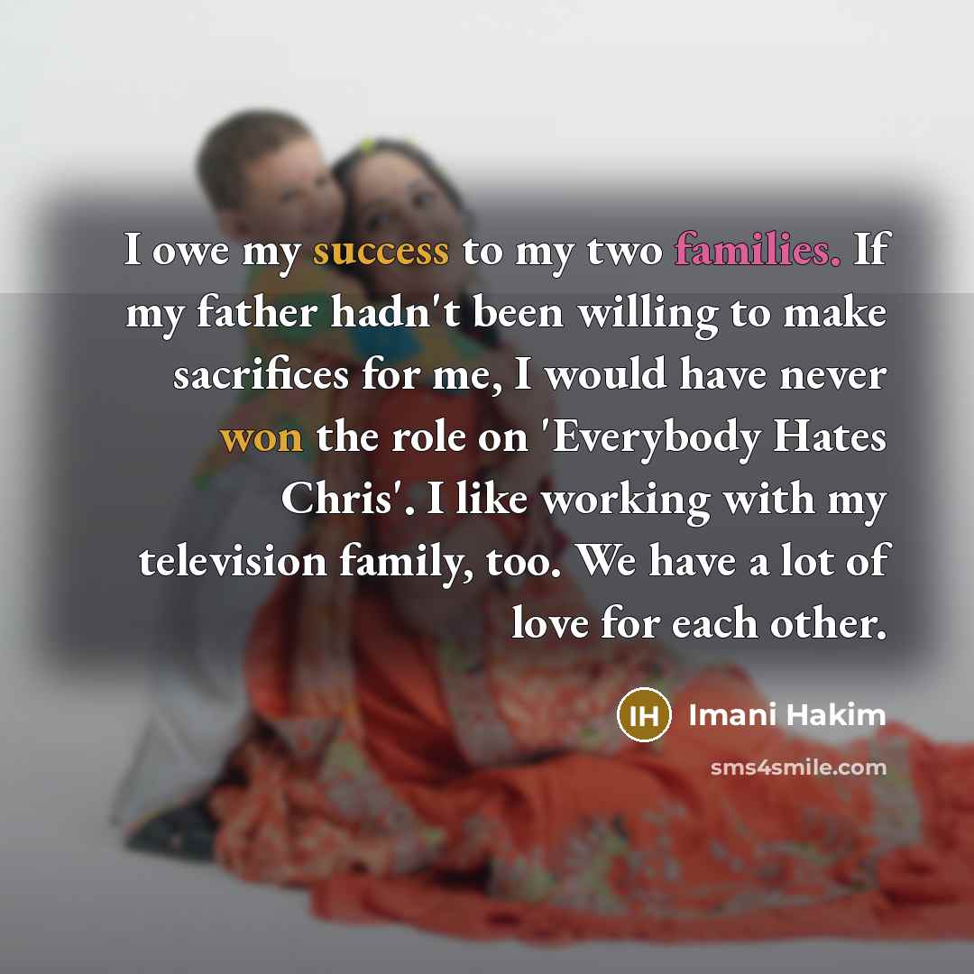 “I owe my success to my two families. If my…” quote by Imani Hakim