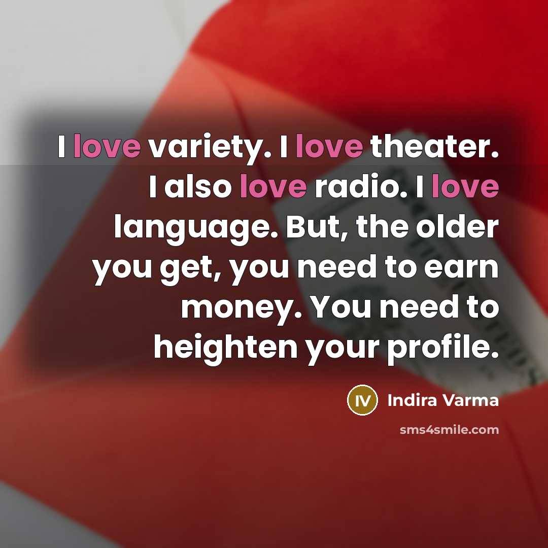 “I love variety. I love theater. I also love radio.…” quote by Indira Varma