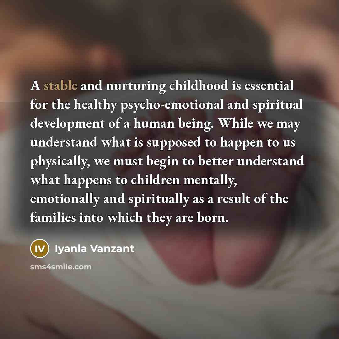 “A stable and nurturing childhood is essential for the healthy…” quote by Iyanla Vanzant