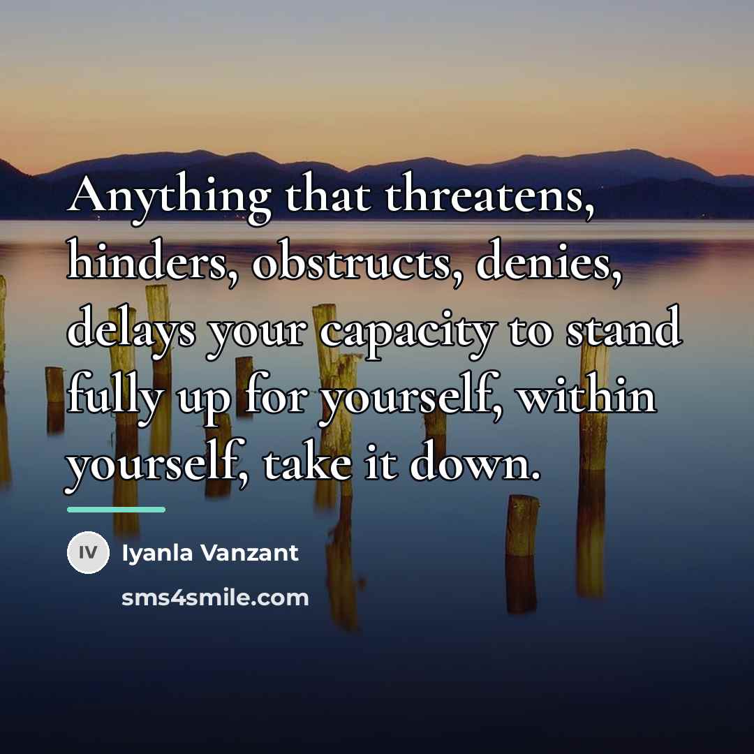 “Anything that threatens, hinders, obstructs, denies, delays your capacity to…” quote by Iyanla Vanzant