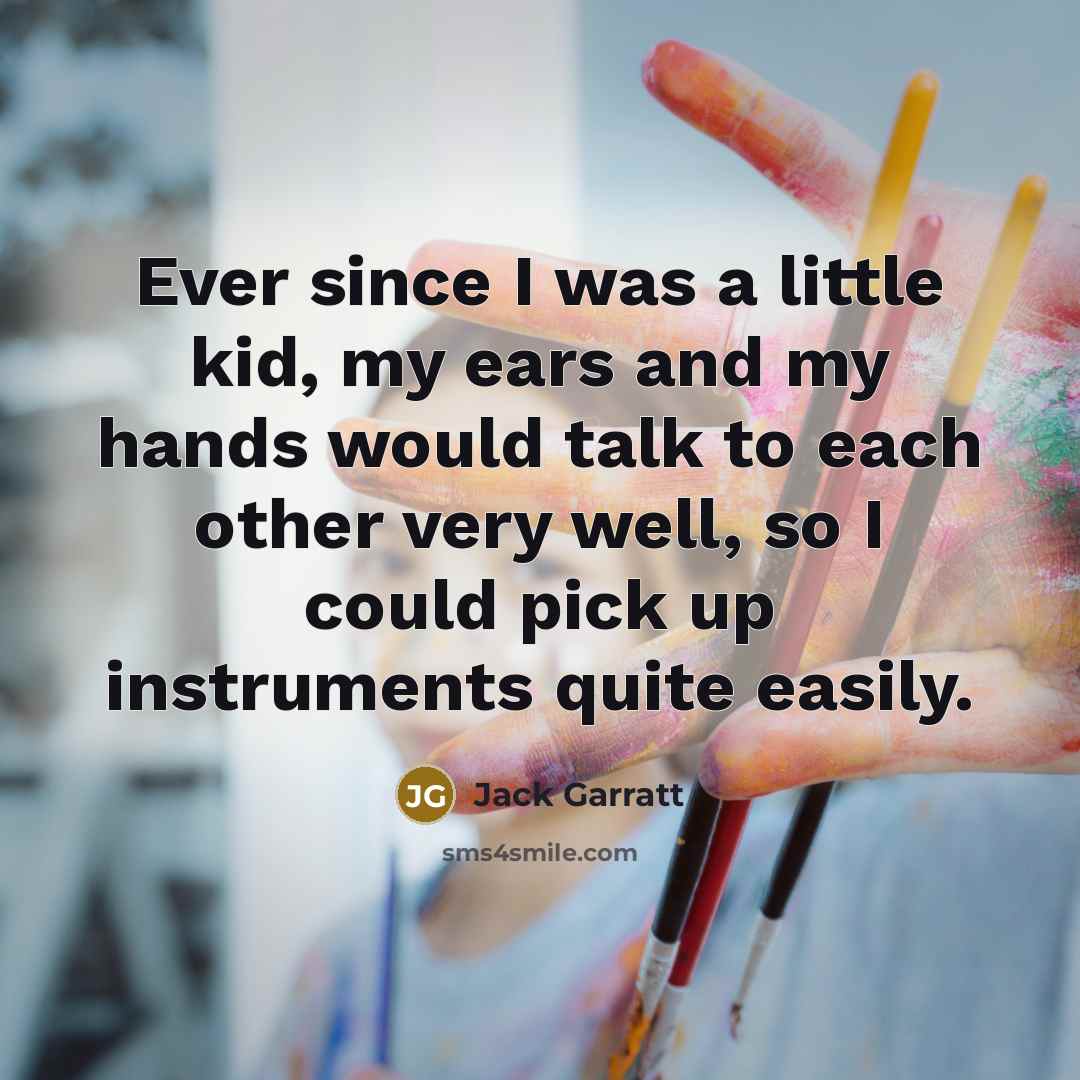 “Ever since I was a little kid, my ears and…” quote by Jack Garratt