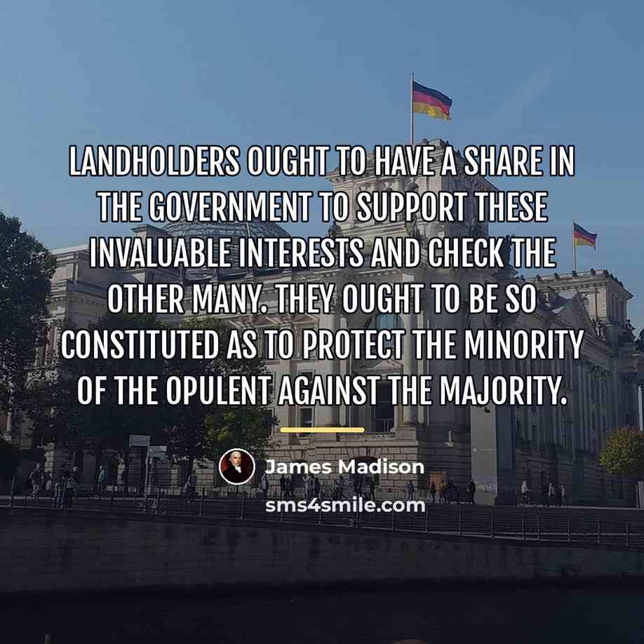 “Landholders ought to have a share in the government to…” quote by James Madison
