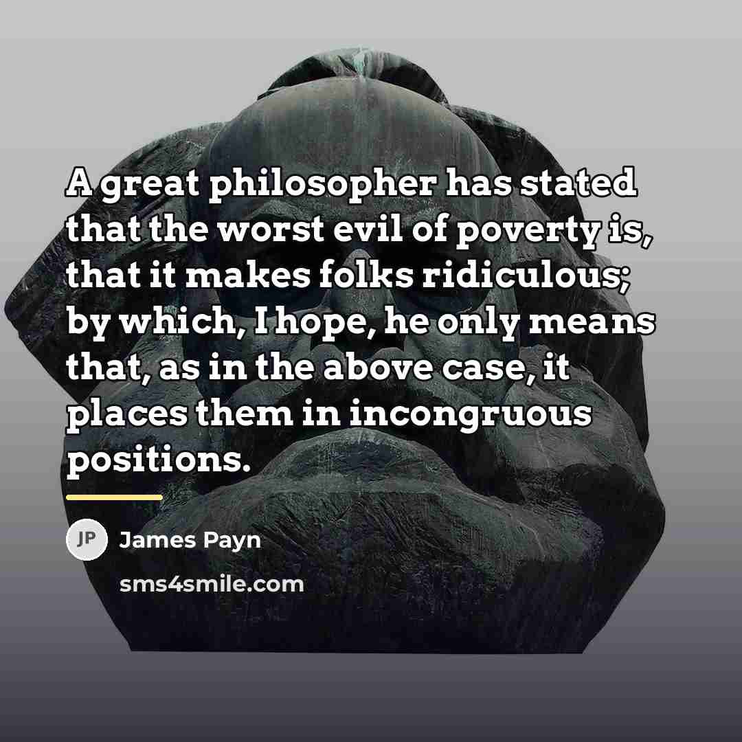 “A great philosopher has stated that the worst evil of…” quote by James Payn