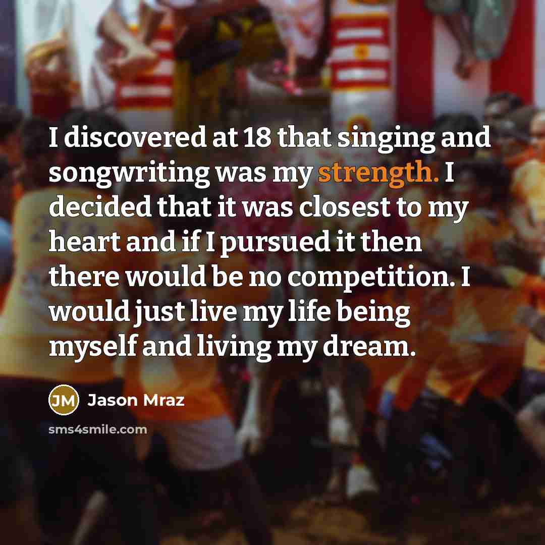 “I discovered at 18 that singing and songwriting was my…” quote by Jason Mraz