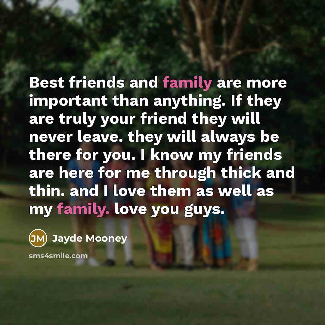 “Best friends and family are more important than anything. If…” quote by Jayde Mooney