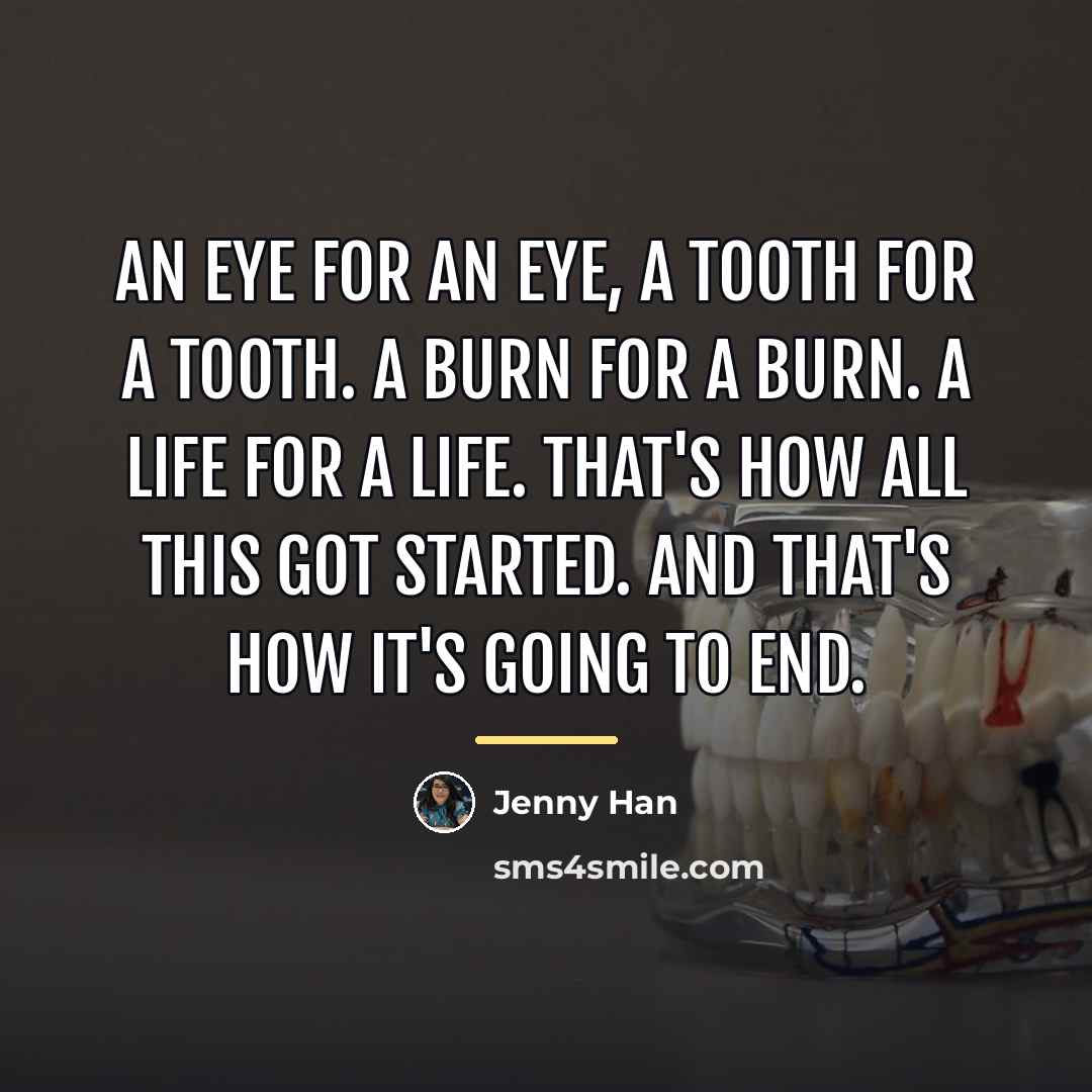 “An eye for an eye, a tooth for a tooth.…” quote by Jenny Han