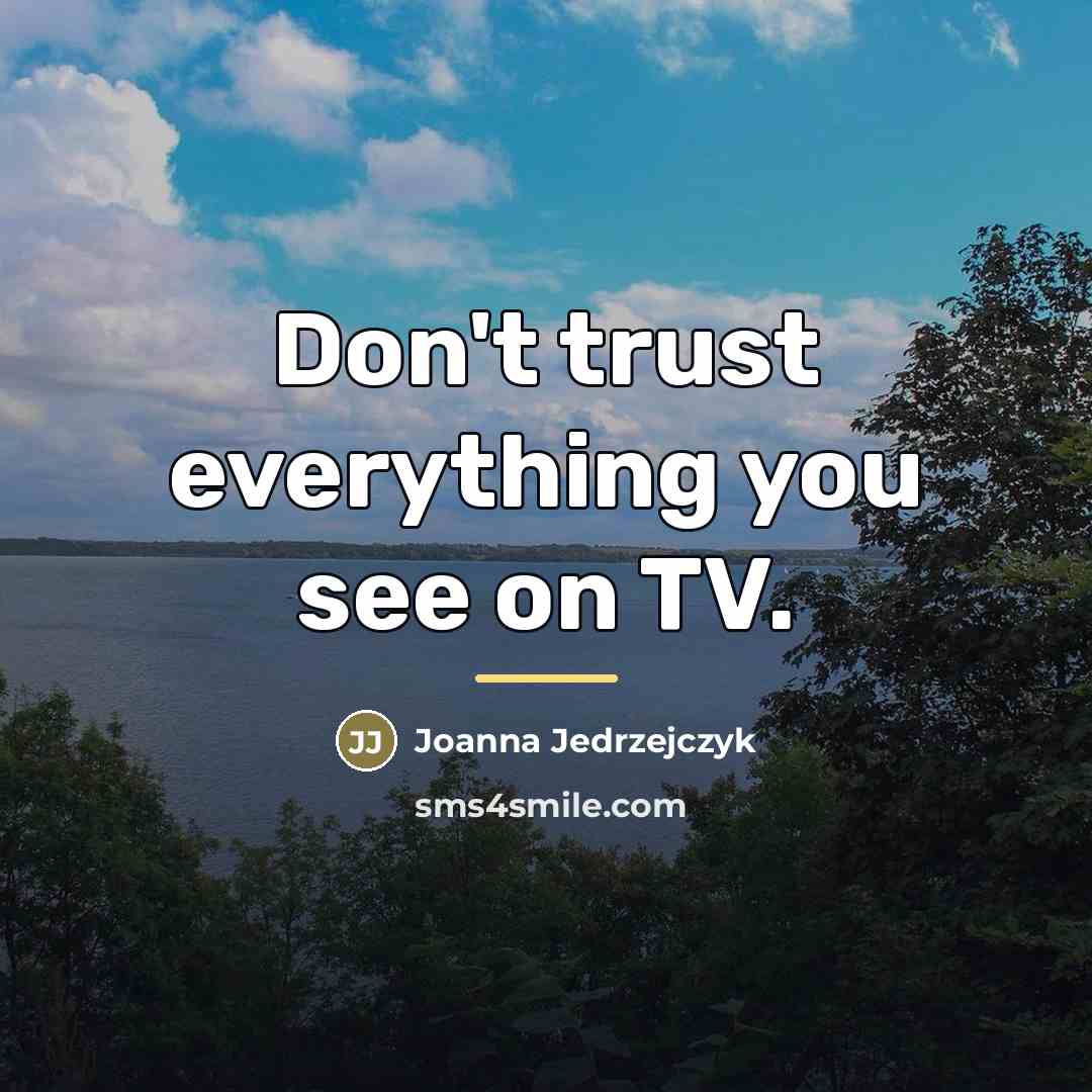 “Don't trust everything you see on TV.…” quote by Joanna Jedrzejczyk