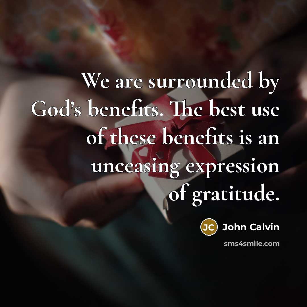 “We are surrounded by God’s benefits. The best use of…” quote by John Calvin