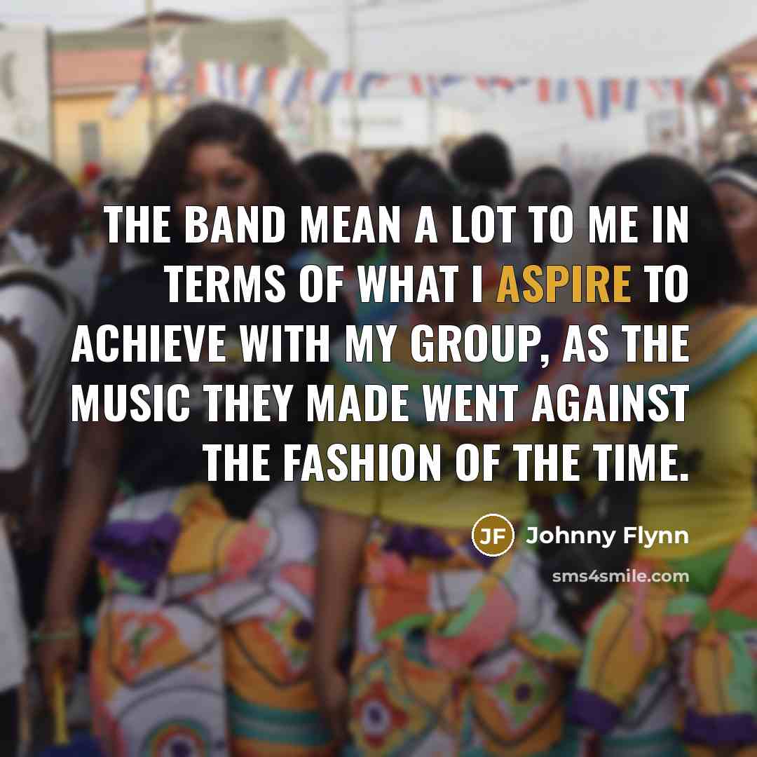 “The Band mean a lot to me in terms of…” quote by Johnny Flynn