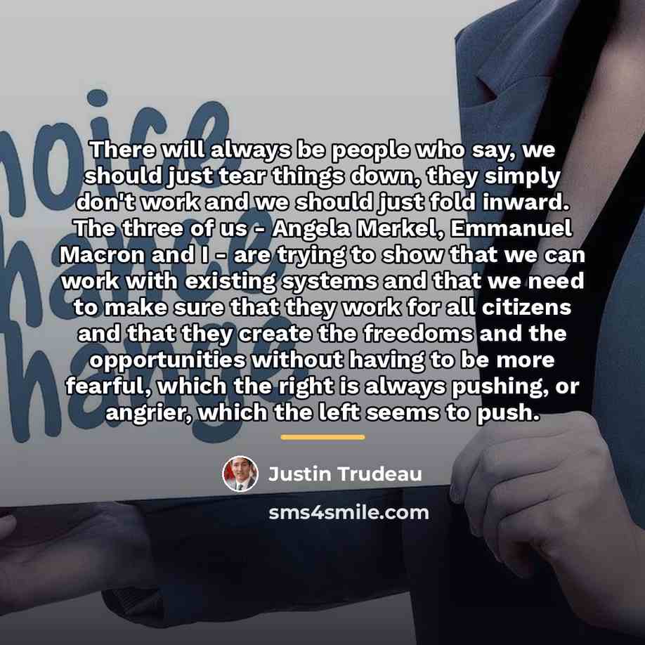 “There will always be people who say, we should just…” quote by Justin Trudeau