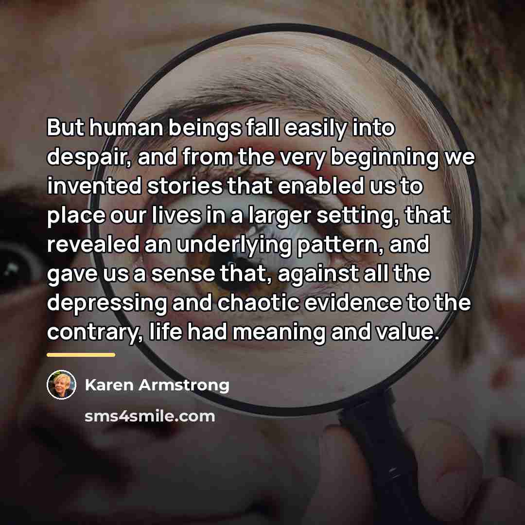 “But human beings fall easily into despair, and from the…” quote by Karen Armstrong