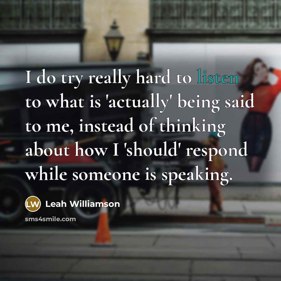 “I do try really hard to listen to what is…” quote by Leah Williamson