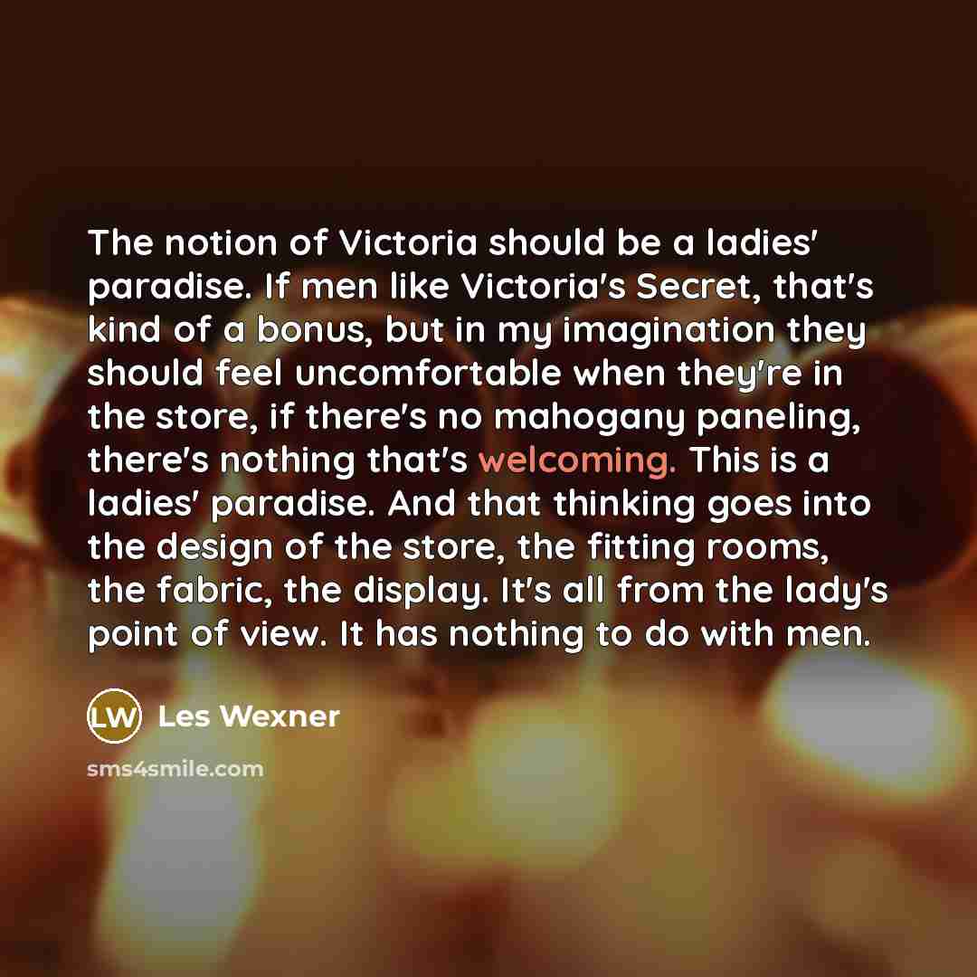 “The notion of Victoria should be a ladies' paradise. If…” quote by Les Wexner