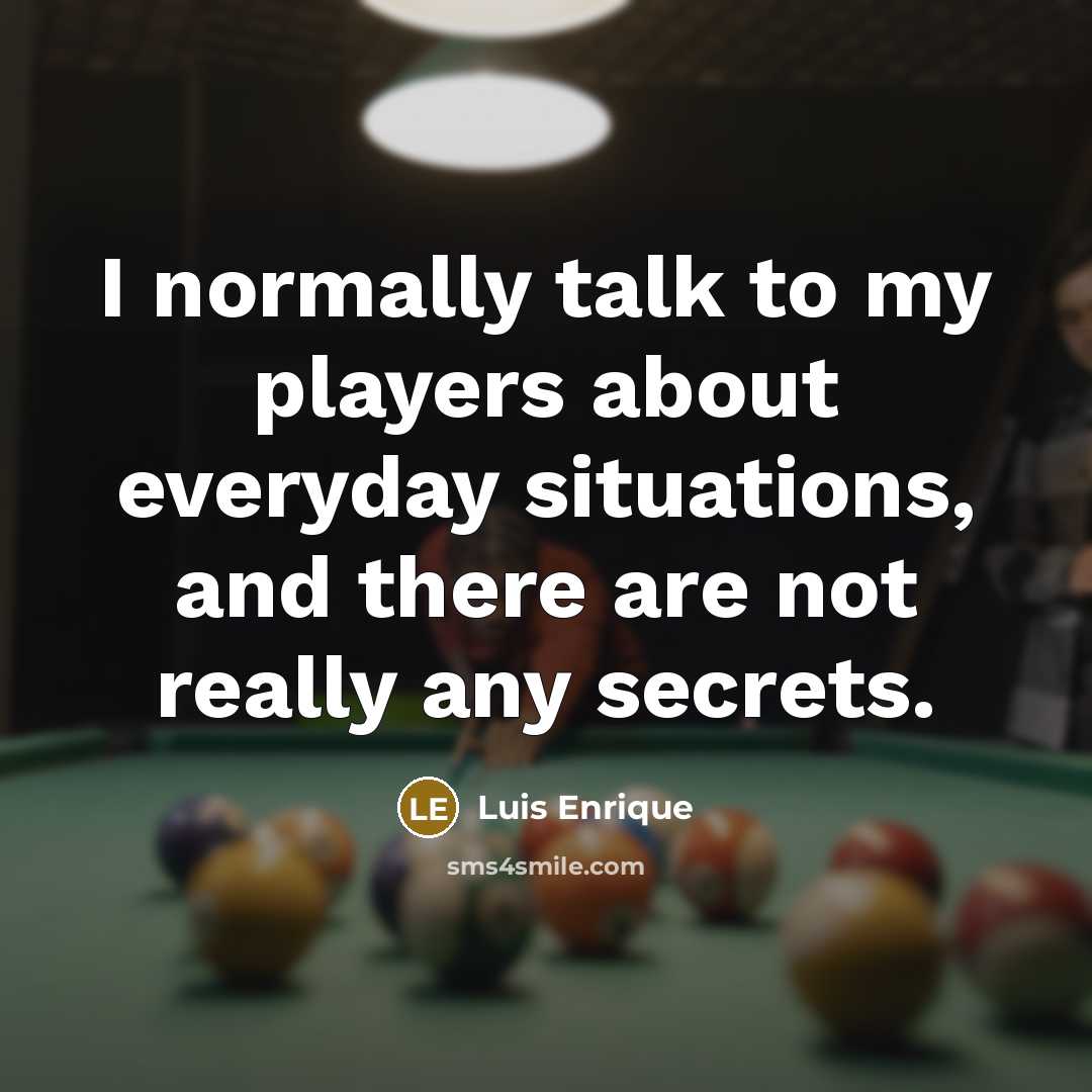 “I normally talk to my players about everyday situations, and…” quote by Luis Enrique