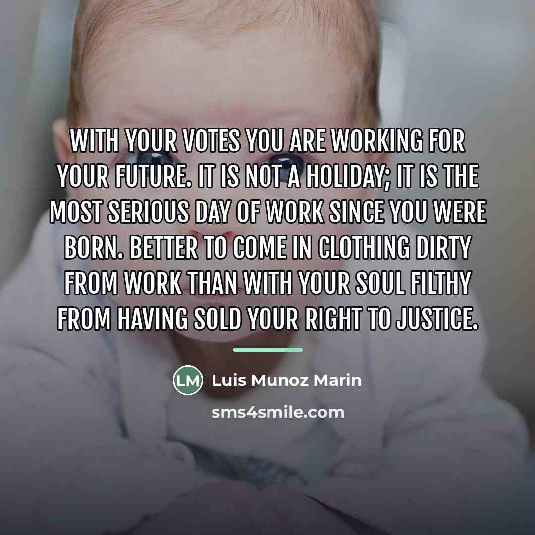 “With your votes you are working for your future. It…” quote by Luis Munoz Marin