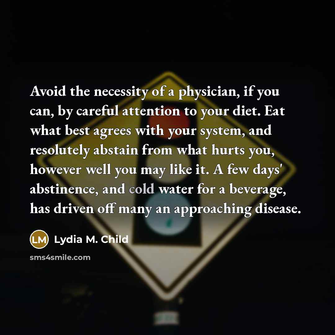 “Avoid the necessity of a physician, if you can, by…” quote by Lydia M. Child
