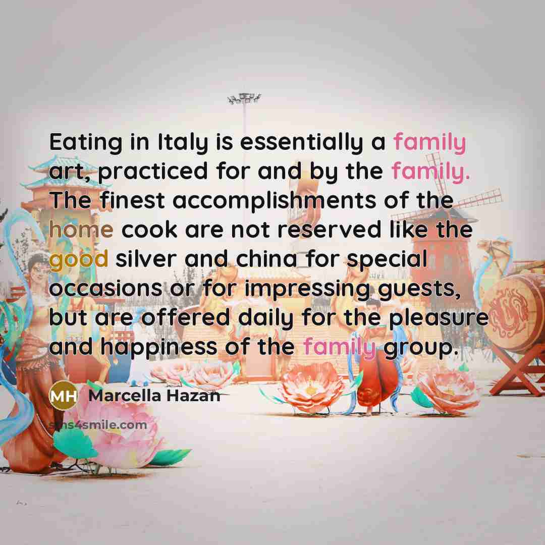 “Eating in Italy is essentially a family art, practiced for…” quote by Marcella Hazan