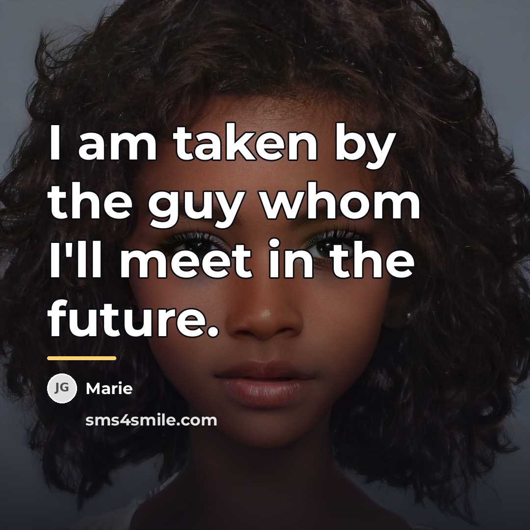 “I am taken by the guy whom I'll meet in…” quote by Marie