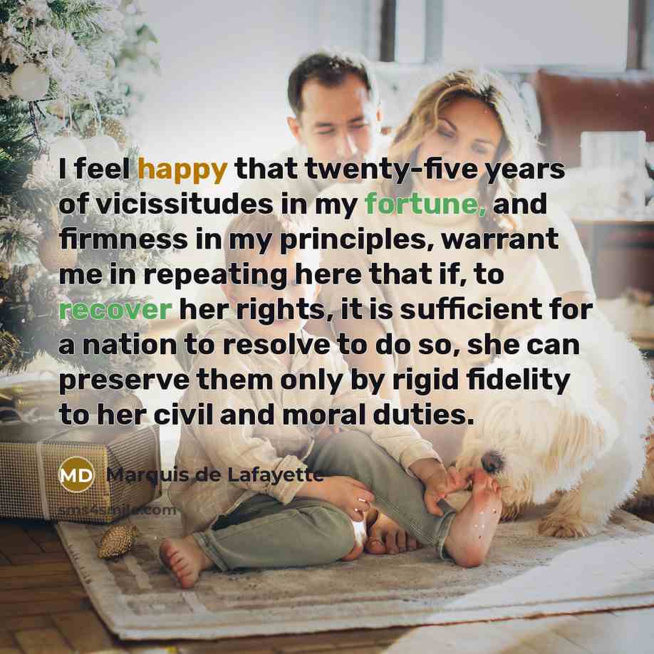 “I feel happy that twenty-five years of vicissitudes in my…” quote by Marquis de Lafayette