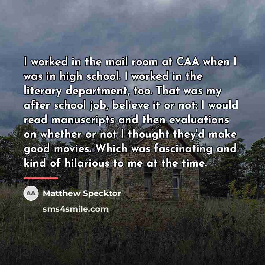 “I worked in the mail room at CAA when I…” quote by Matthew Specktor