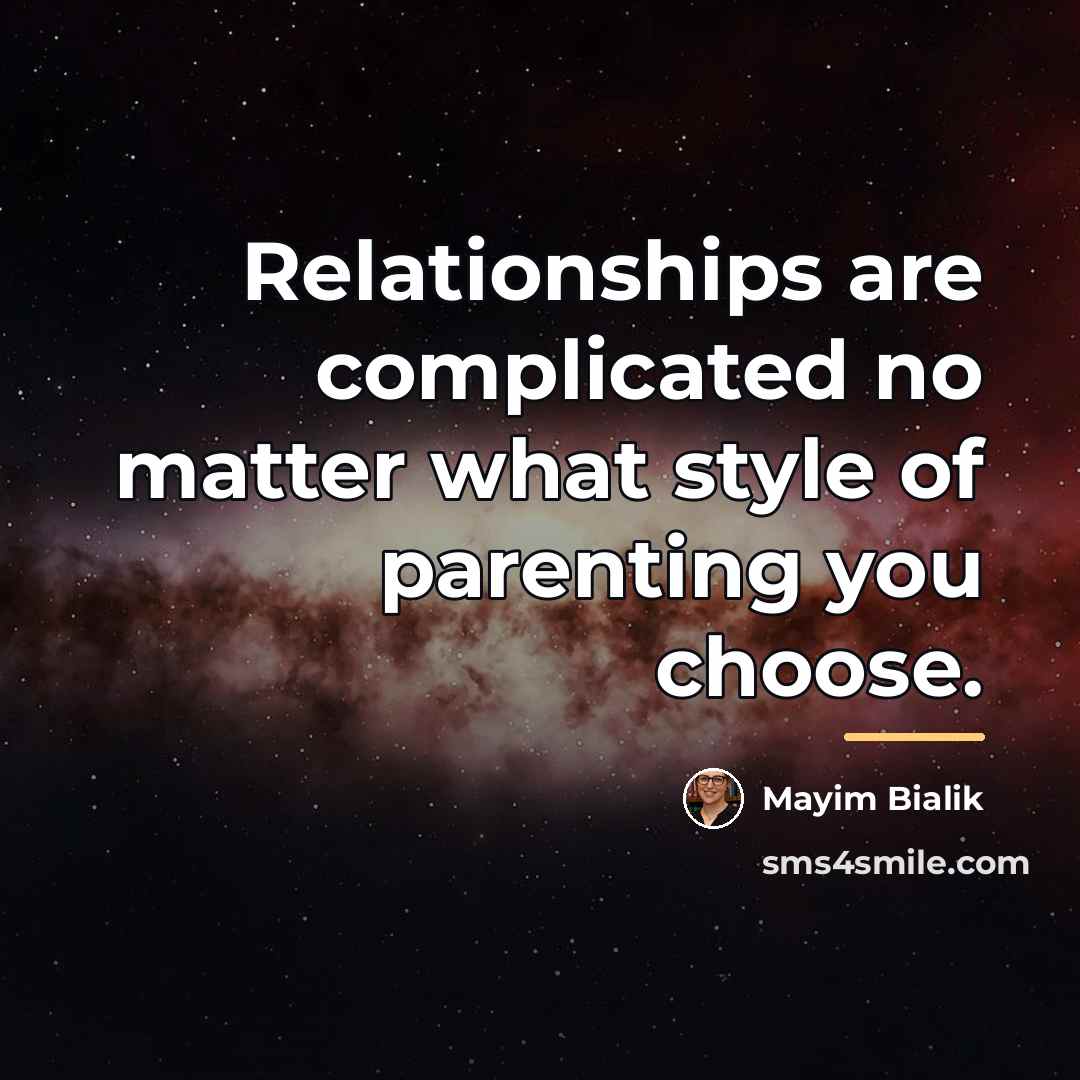 “Relationships are complicated no matter what style of parenting you…” quote by Mayim Bialik