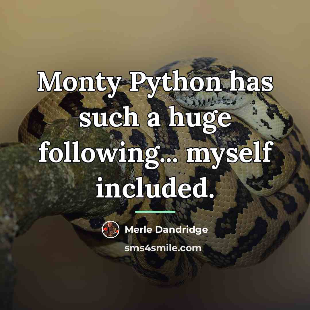 “Monty Python has such a huge following... myself included.…” quote by Merle Dandridge