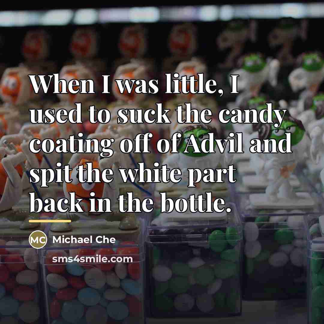 “When I was little, I used to suck the candy…” quote by Michael Che