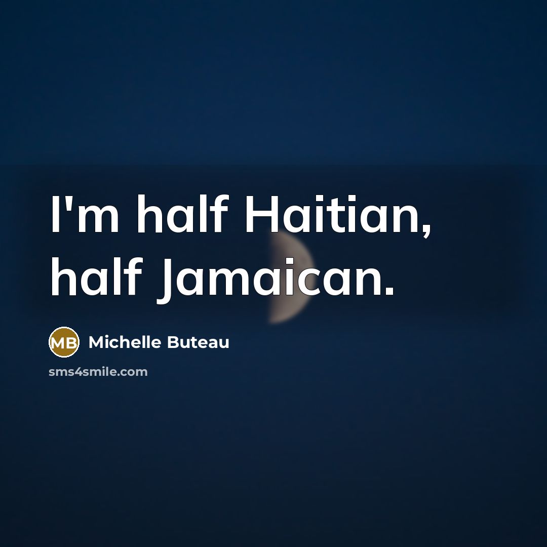 “I'm half Haitian, half Jamaican.…” quote by Michelle Buteau