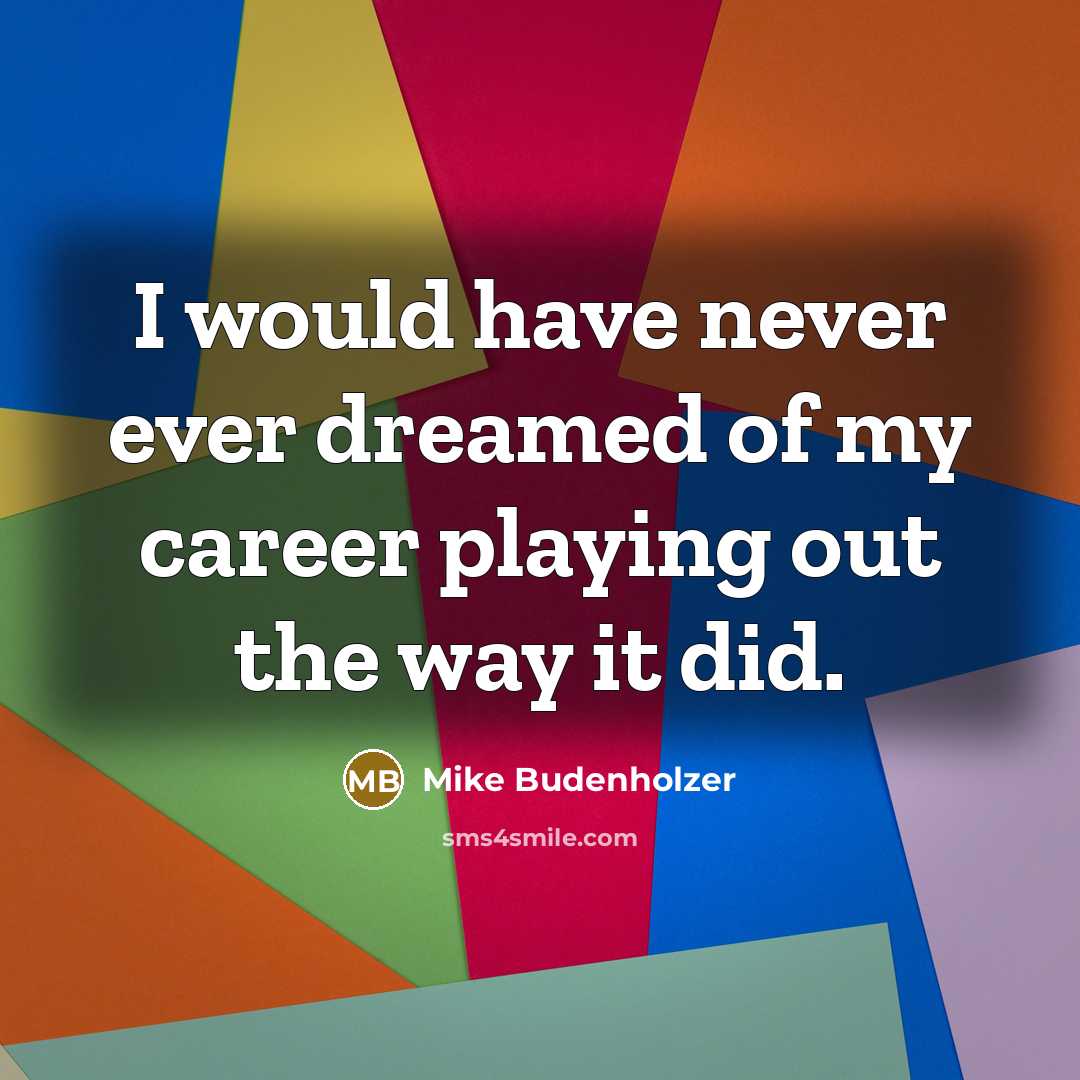 “I would have never ever dreamed of my career playing…” quote by Mike Budenholzer