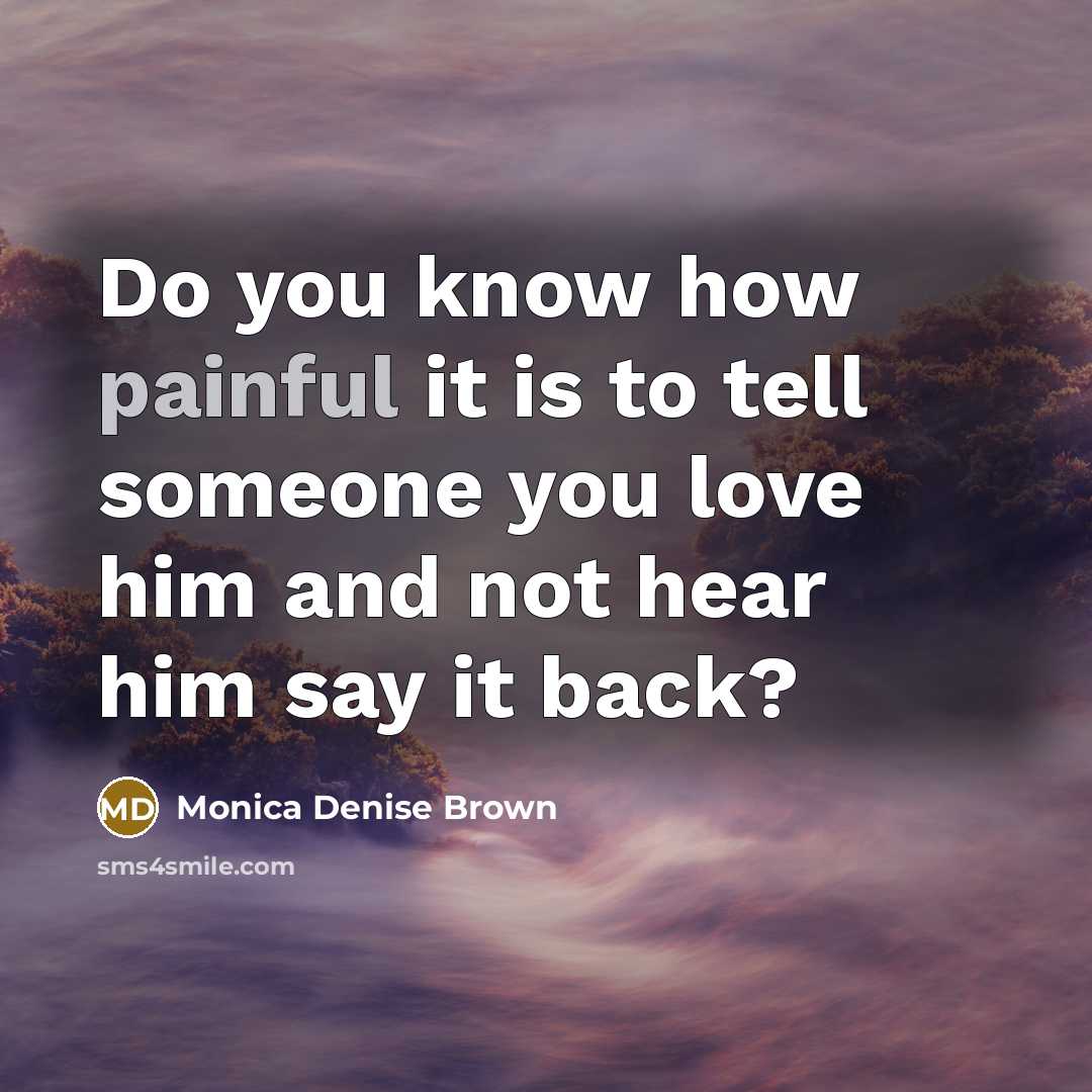 “Do you know how painful it is to tell someone…” quote by Monica Denise Brown