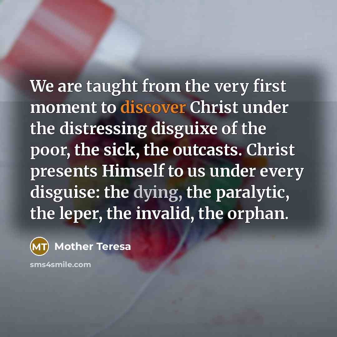 “We are taught from the very first moment to discover…” quote by Mother Teresa