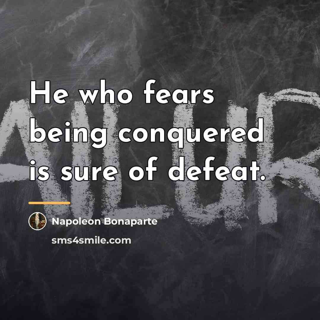 “He who fears being conquered is sure of defeat.…” quote by Napoleon Bonaparte