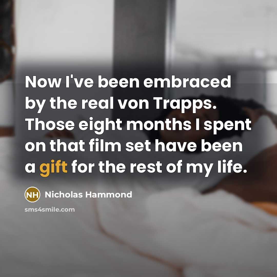 “Now I've been embraced by the real von Trapps. Those…” quote by Nicholas Hammond