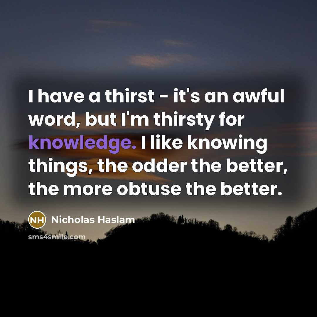 “I have a thirst - it's an awful word, but…” quote by Nicholas Haslam