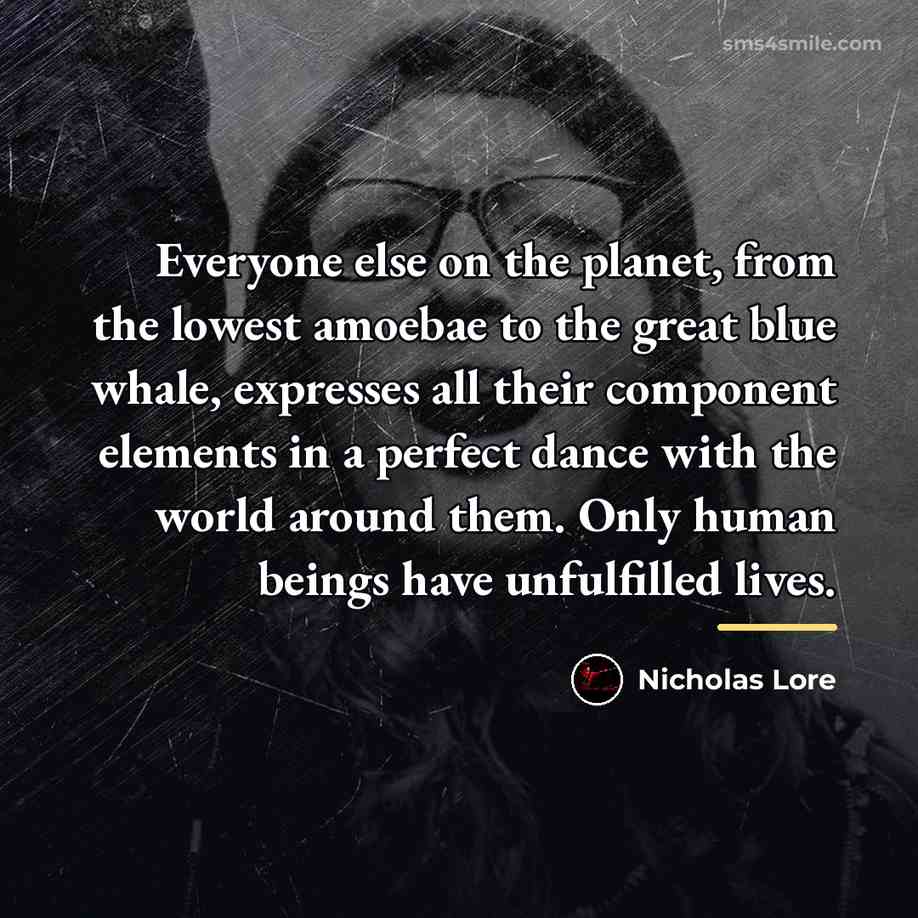 “Everyone else on the planet, from the lowest amoebae to…” quote by Nicholas Lore