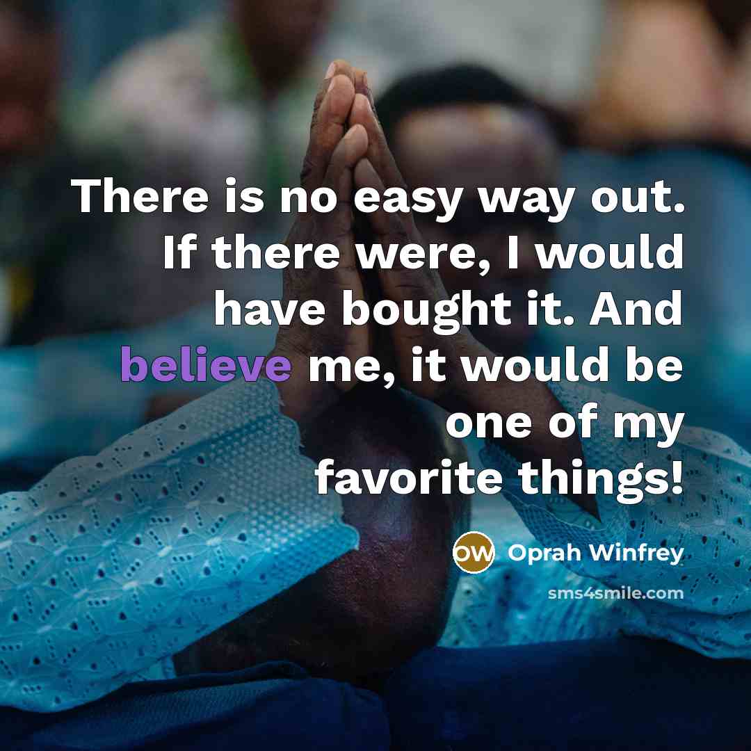 “There is no easy way out. If there were, I…” quote by Oprah Winfrey
