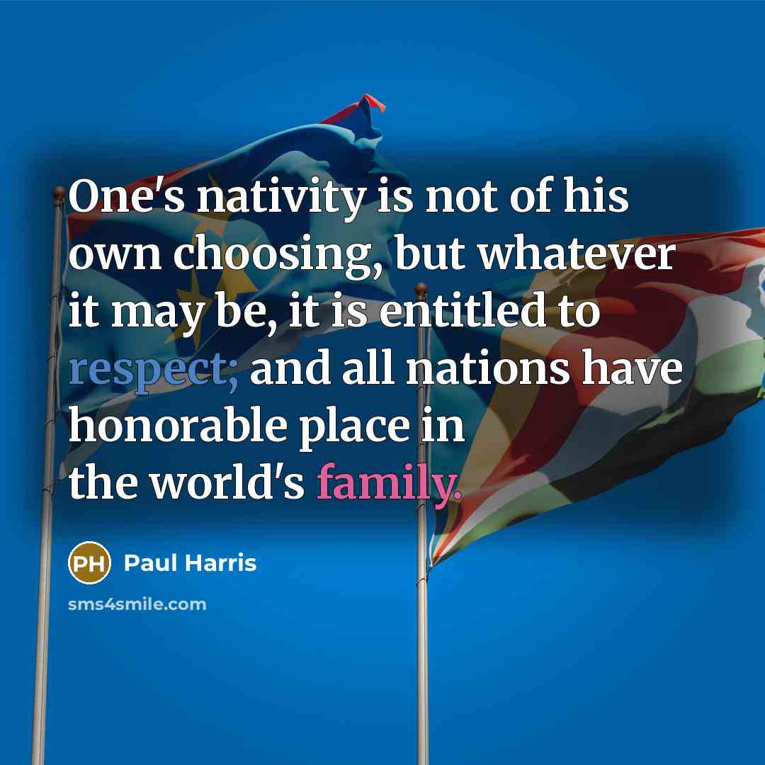 “One's nativity is not of his own choosing, but whatever…” quote by Paul Harris