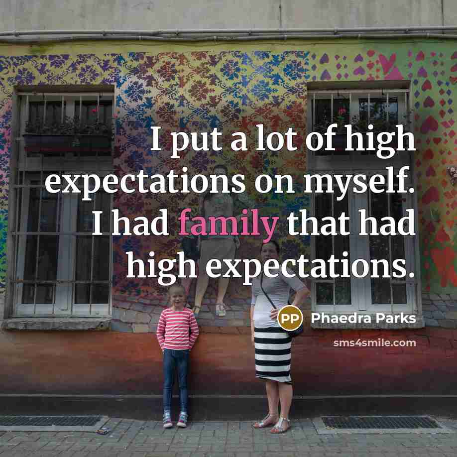 “I put a lot of high expectations on myself. I…” quote by Phaedra Parks
