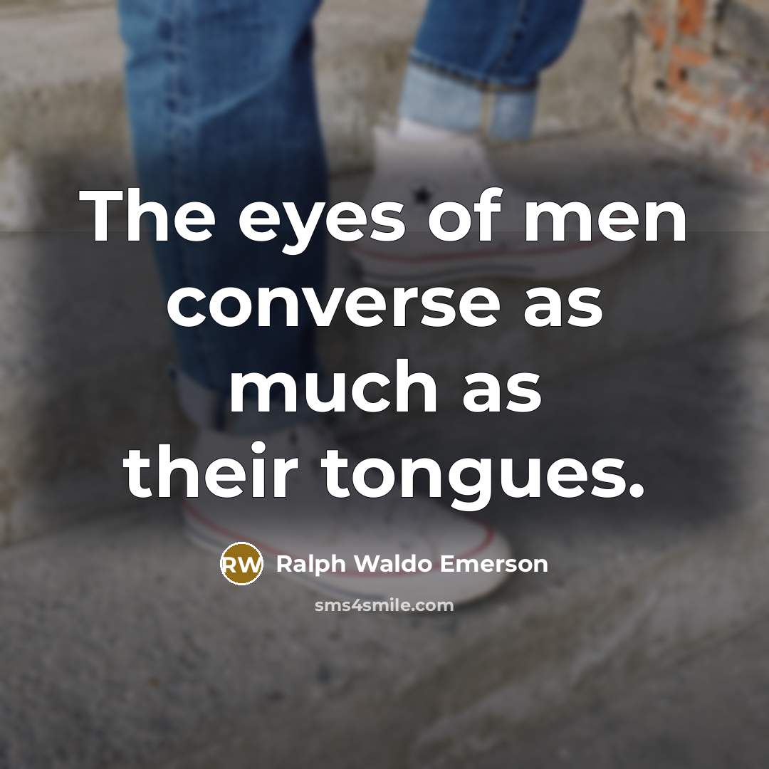 “The eyes of men converse as much as their tongues.…” quote by Ralph Waldo Emerson