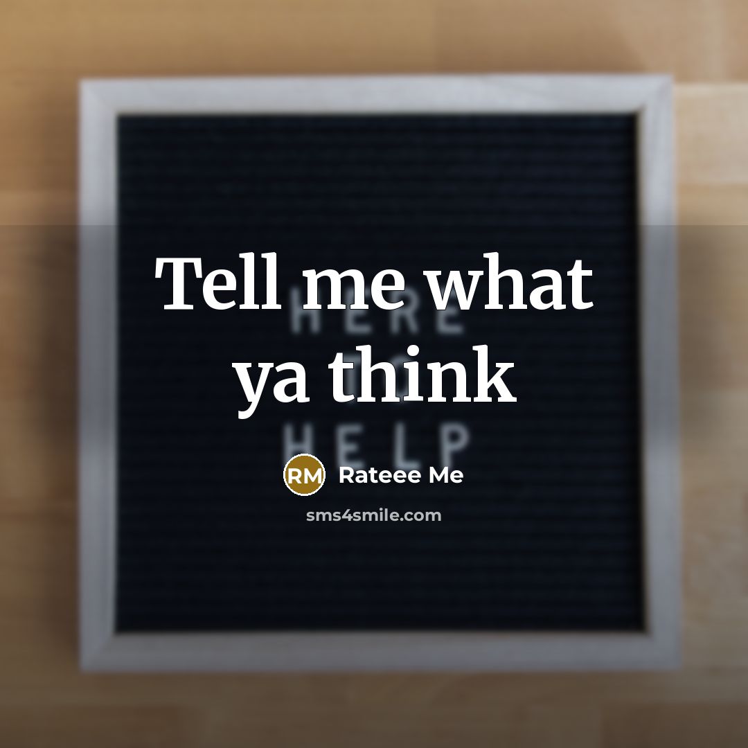 “Tell me what ya think” quote by Rateee Me